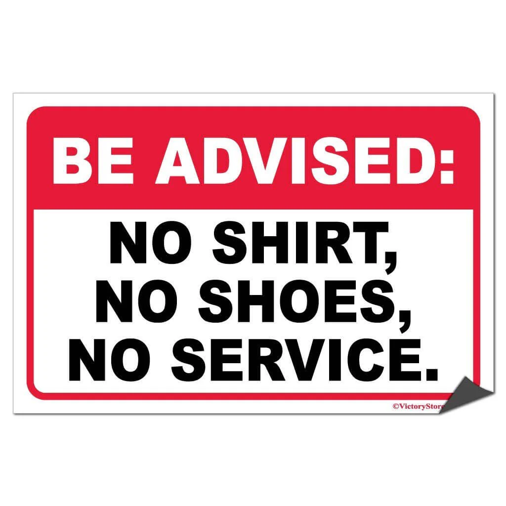 No Shirt, No Shoes, No Service Signage | Be Advised - Image 6