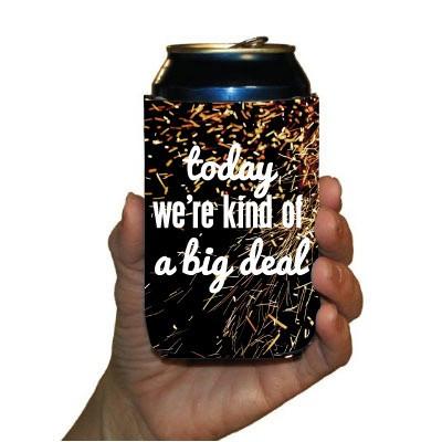 Custom Today We're Kind of a Big Deal Wedding Can Cooler - Image 3