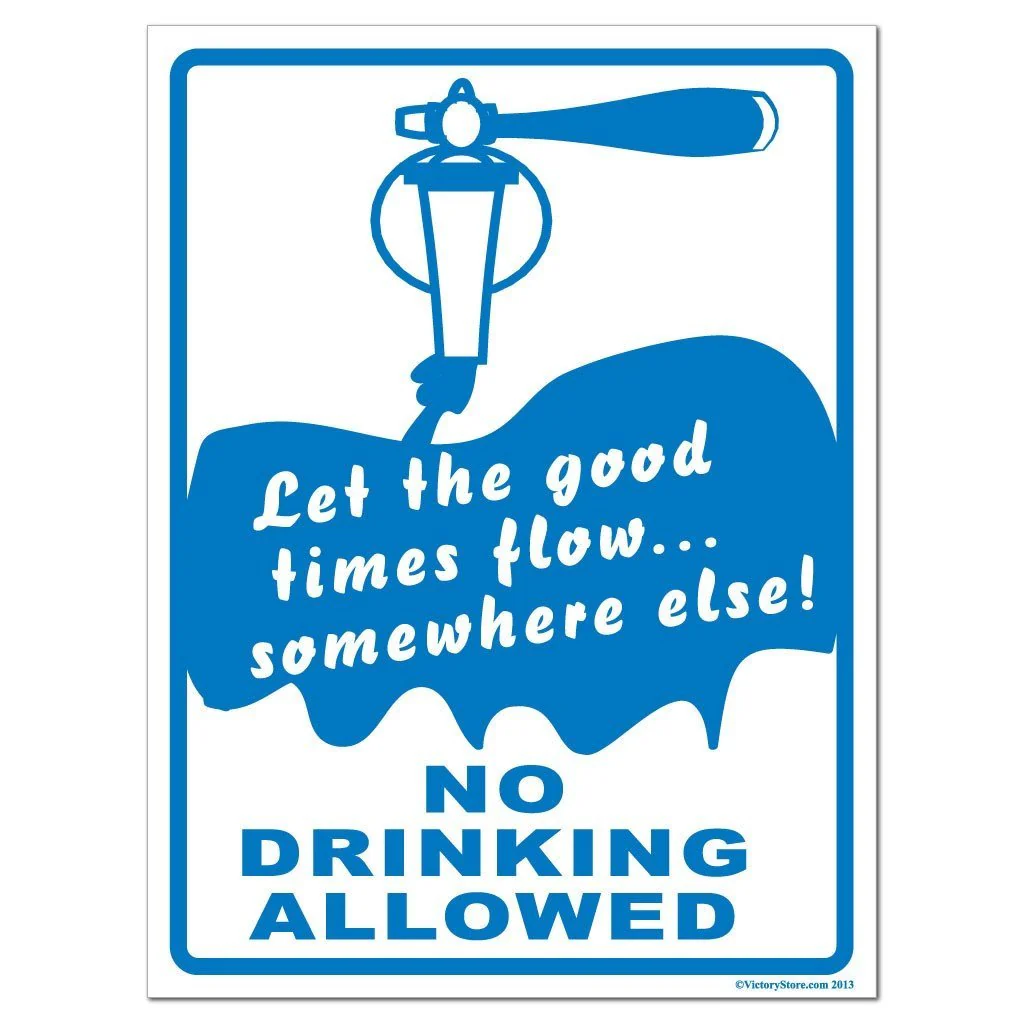 Let The Good Times Flow Somewhere Else, No Drinking Allowed Sign or Sticker - Image 2