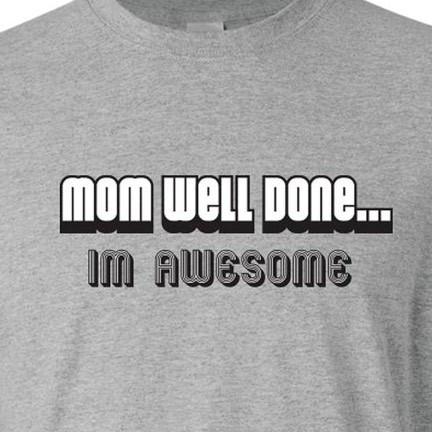Mom Well Done... I'm Awesome T-Shirt - Image 2