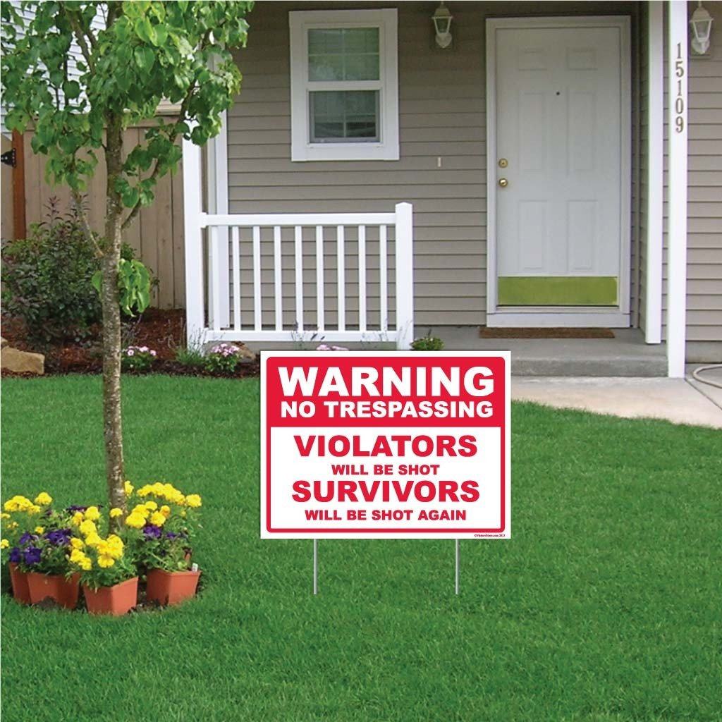 No Trespassing Violators will be Shot Survivors will be Shot Again