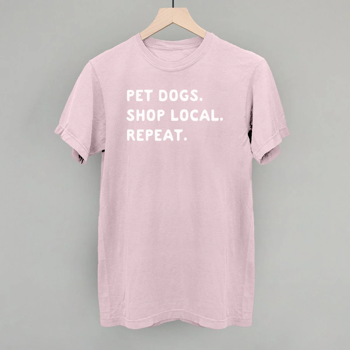 Pet Dogs. Shop Local. Repeat. T-Shirt - Image 5