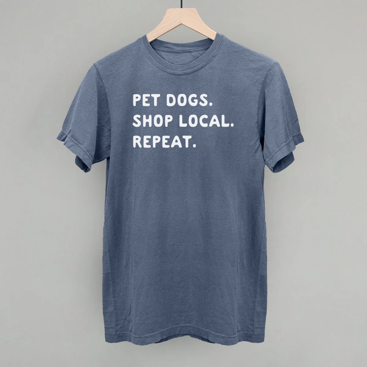 Pet Dogs. Shop Local. Repeat. T-Shirt - Image 6