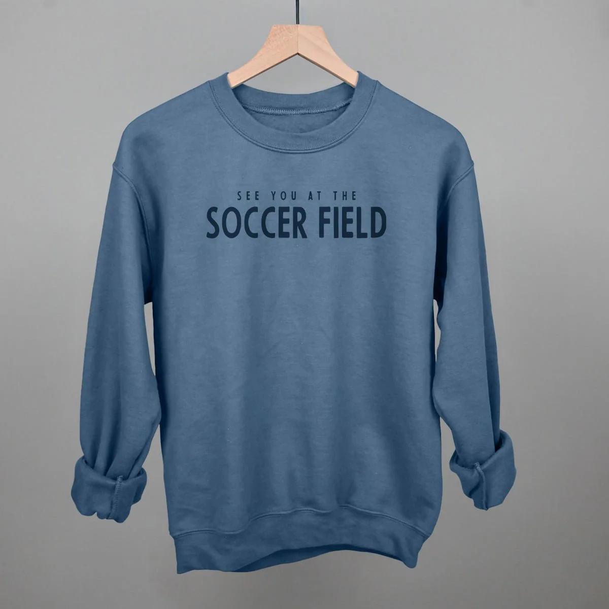 See You At The Soccer Field Sweatshirt - Image 7