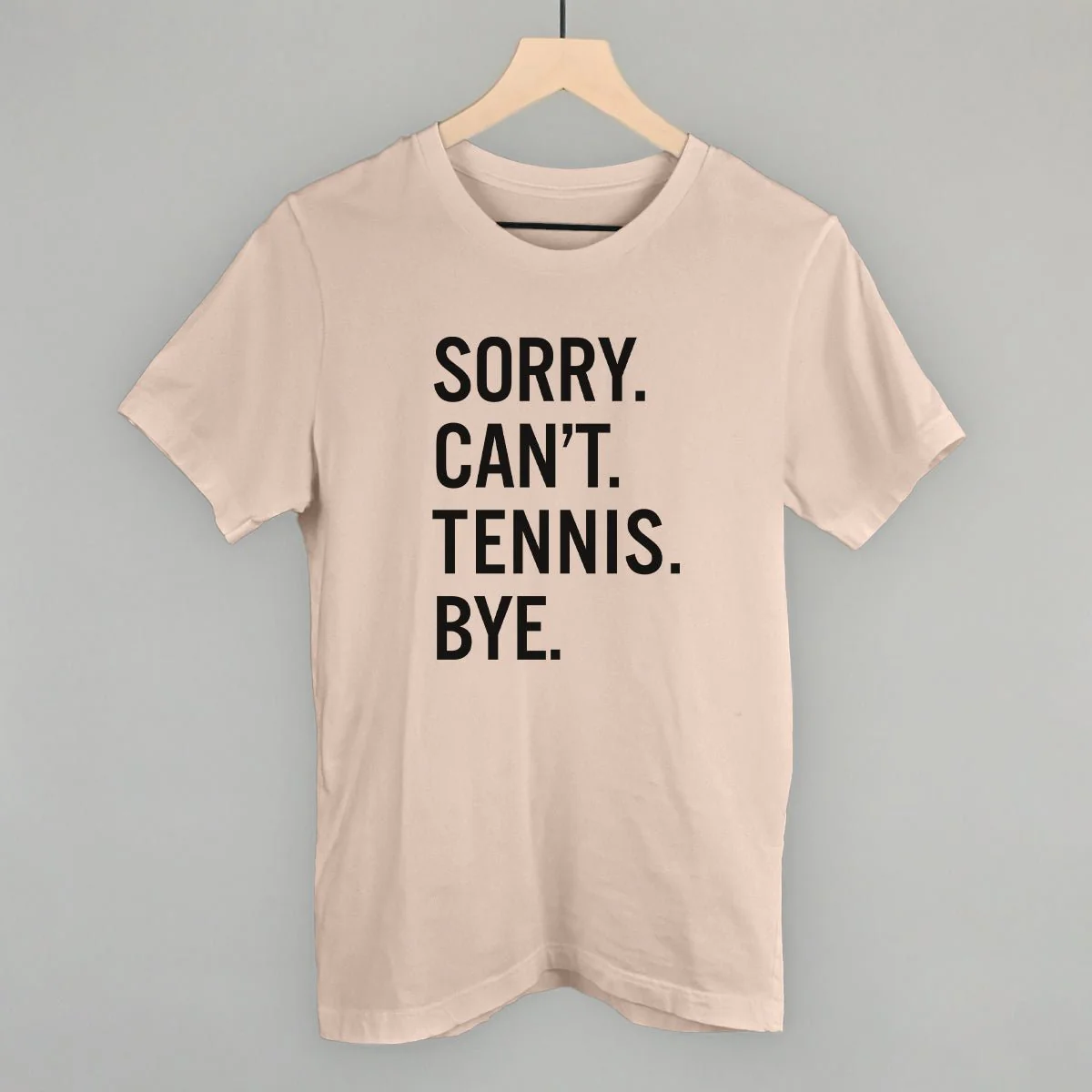 Sorry Can't Tennis Bye T-shirt - Image 9