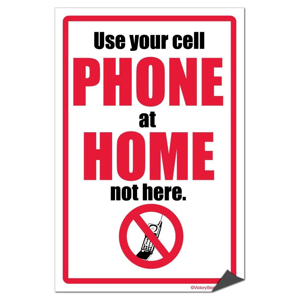 Use Your Cell Phone at Home Not Here Sign or Sticker - Image 5