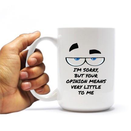 Your Opinion Means Very Little to Me 15 Oz Coffee Mug